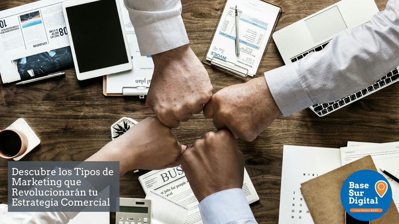 Descubre los Tipos de Marketing que Revolucionarán tu Estrategia Comercial